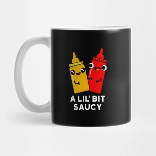 A Lil Bit Saucy Cute Sauce Pun Mug